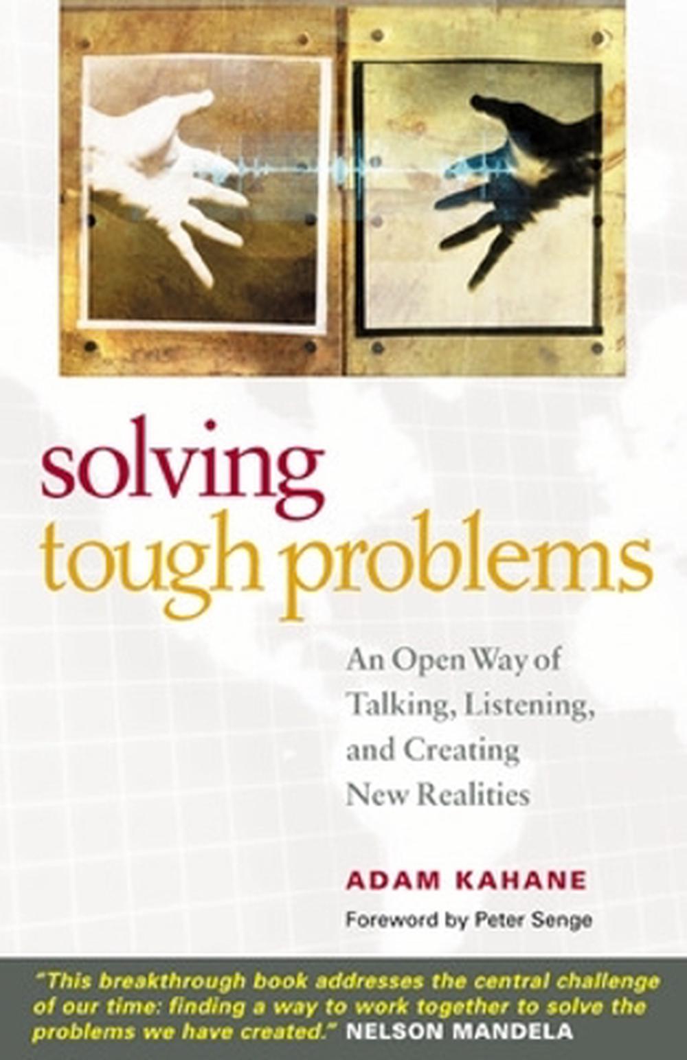Solving Tough Problems: An Open Way of Talking, Listening, and Creating New Realities by Adam Kahane - ISBN: 9781576754641
