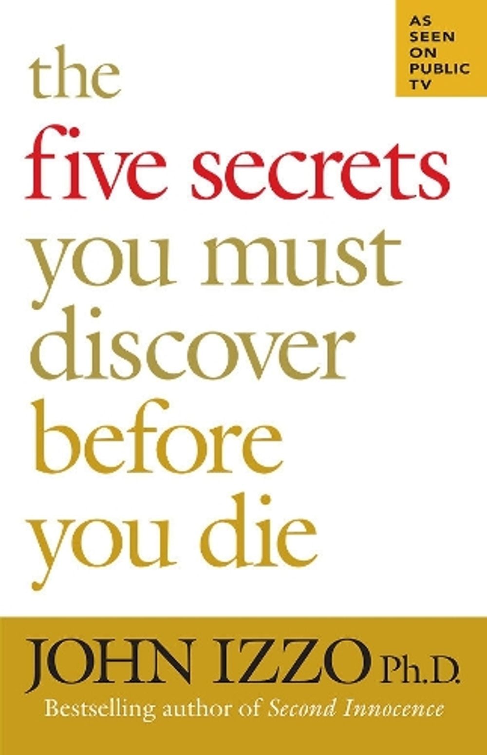 The Five Secrets You Must Discover Before You Die by John Izzo - ISBN: 9781576754757