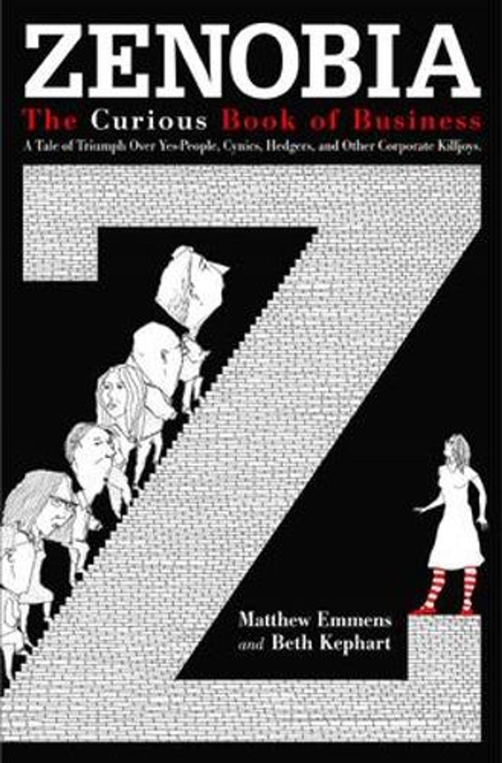 Zenobia. The Curious Book of Business. A Tale of Triumph Over Yes-Men, Cynics, Hedgers, and Other Corporate Killjoys by Matthew Emmens - ISBN: 9781576754788