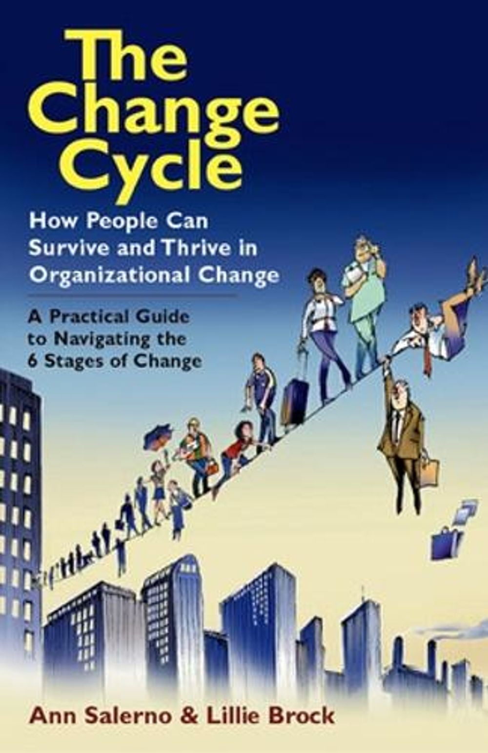 The Change Cycle: How People Can Survive and Thrive in Organizational Change. by Ann Salerno - ISBN: 9781576754986
