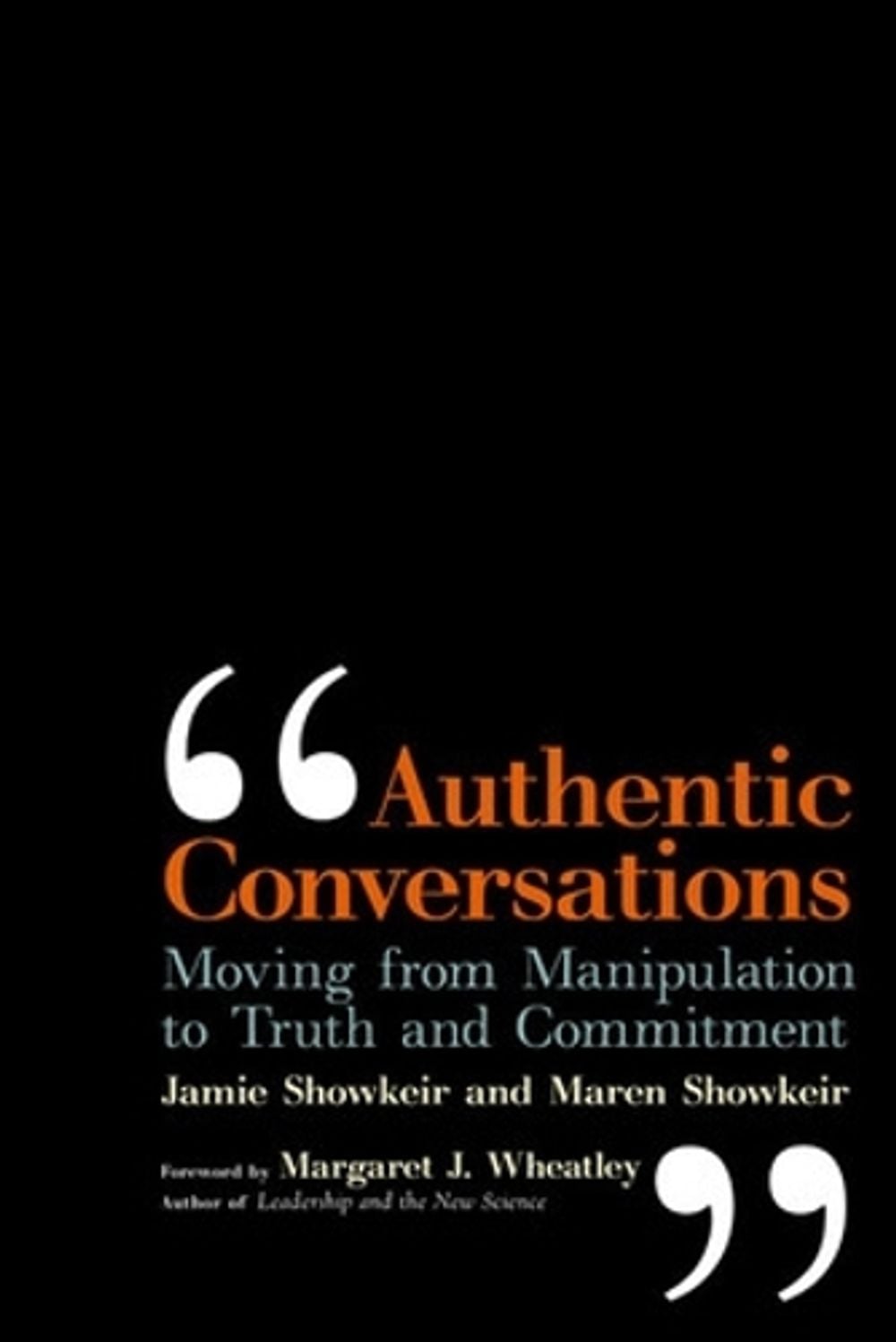 Authentic Conversations: Moving from Manipulation to Truth and Commitment by Jamie Showkeir - ISBN: 9781576755952