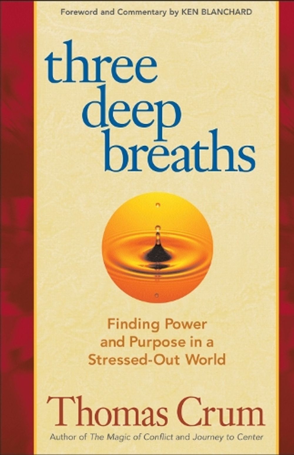 Three Deep Breaths: Finding Power and Purpose in a Stressed-Out World by Thomas Crum - ISBN: 9781576756300
