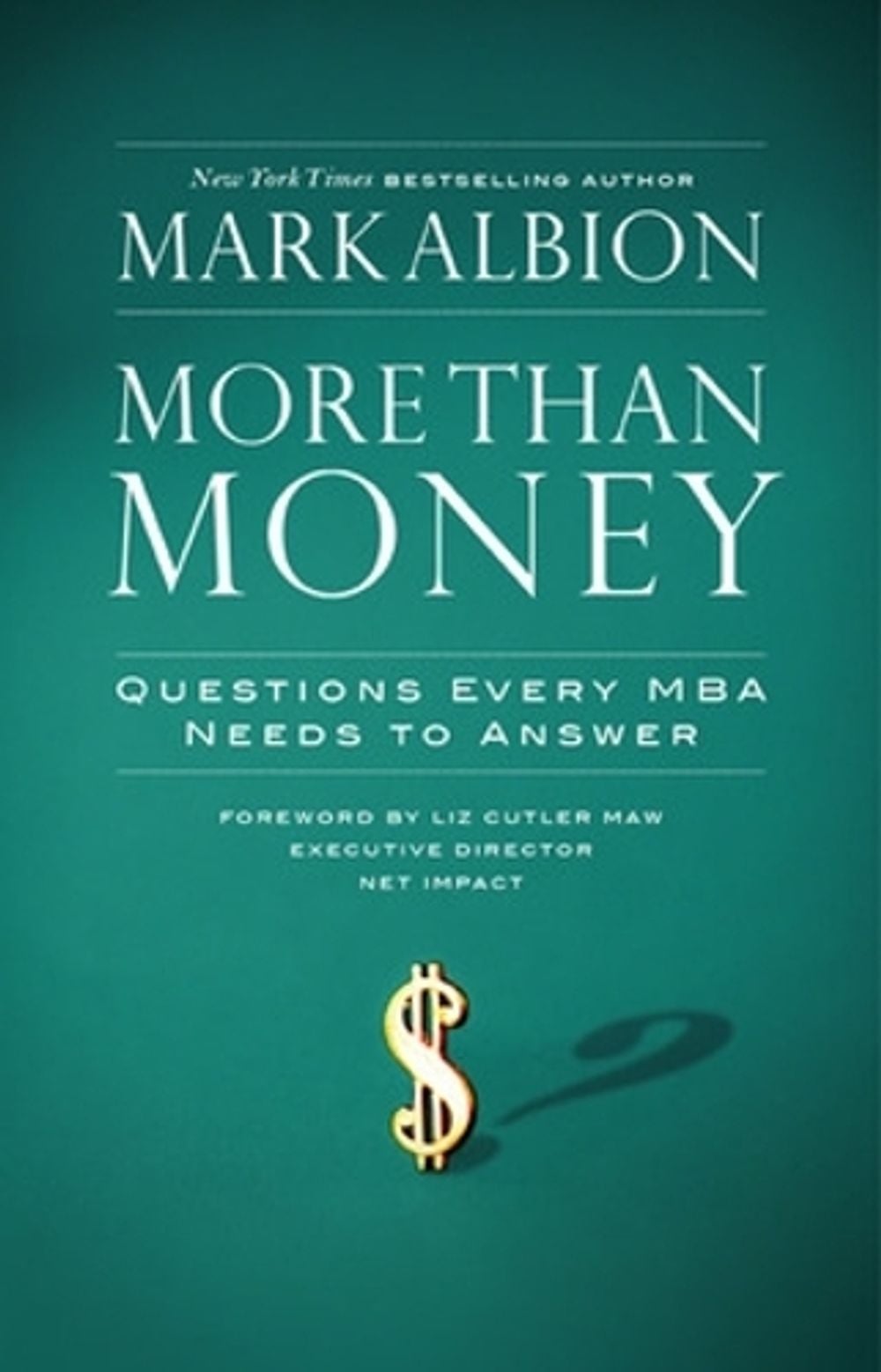 More Than Money: Questions Every MBA Needs to Answer by Mark Albion - ISBN: 9781576756560