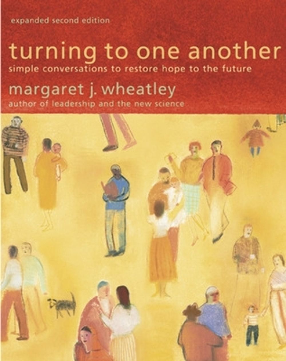 Turning to One Another: Simple Conversations to Restore Hope to the Future by Margaret J. Wheatley - ISBN: 9781576757642