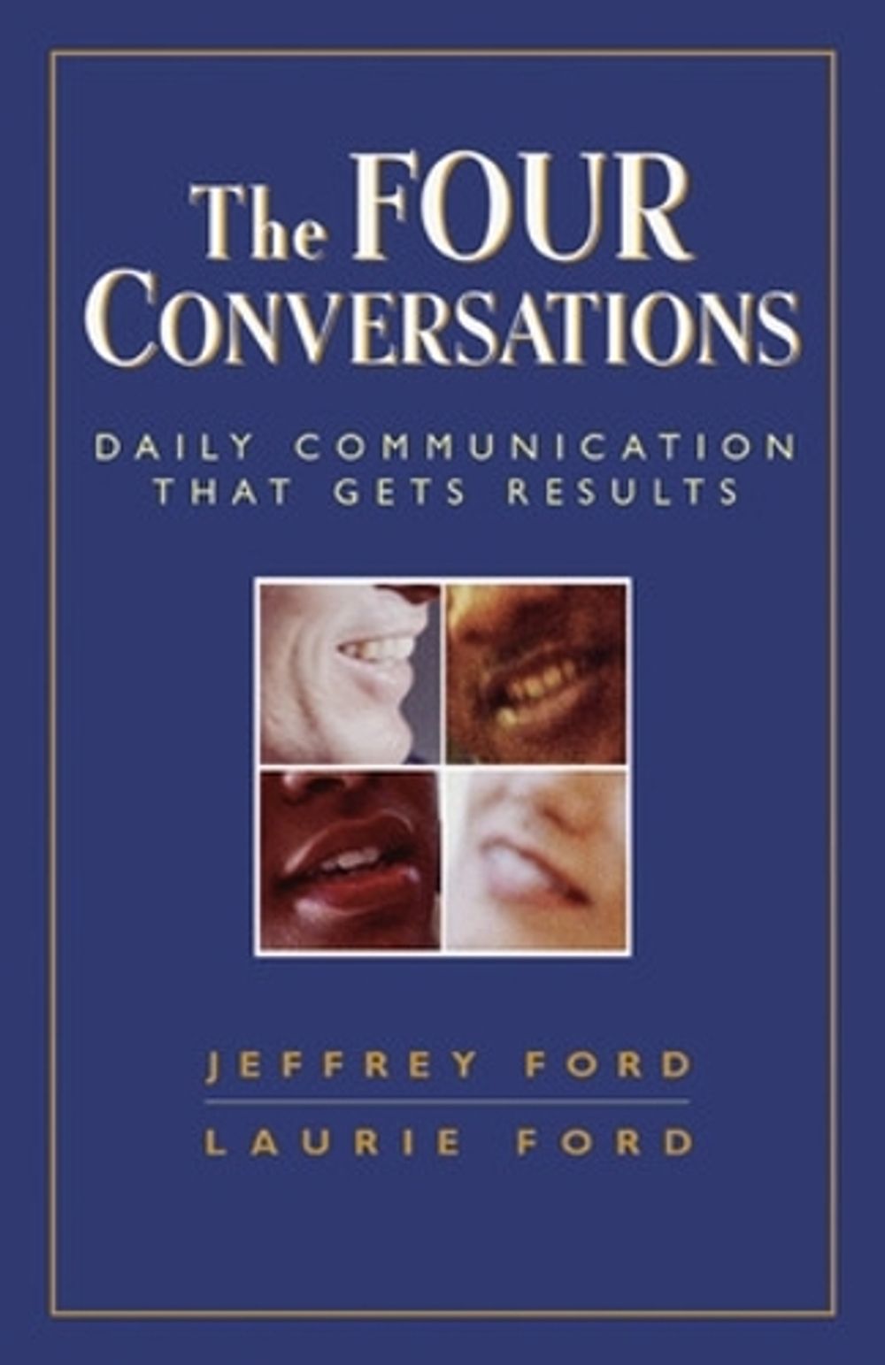 The Four Conversations: Daily Communication That Gets Results by Laurie Ford - ISBN: 9781576759202