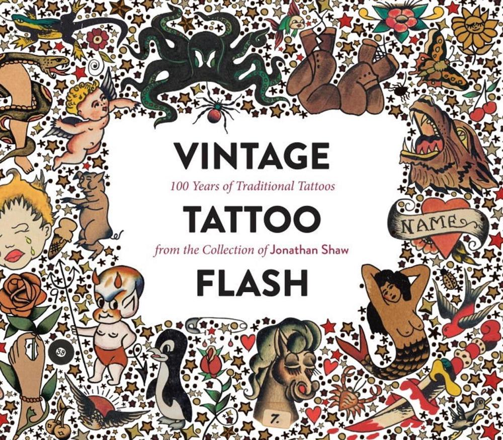 Vintage Tattoo Flash: 100 Years of Traditional Tattoos from the Collection of Jonathan Shaw, 9781576877692