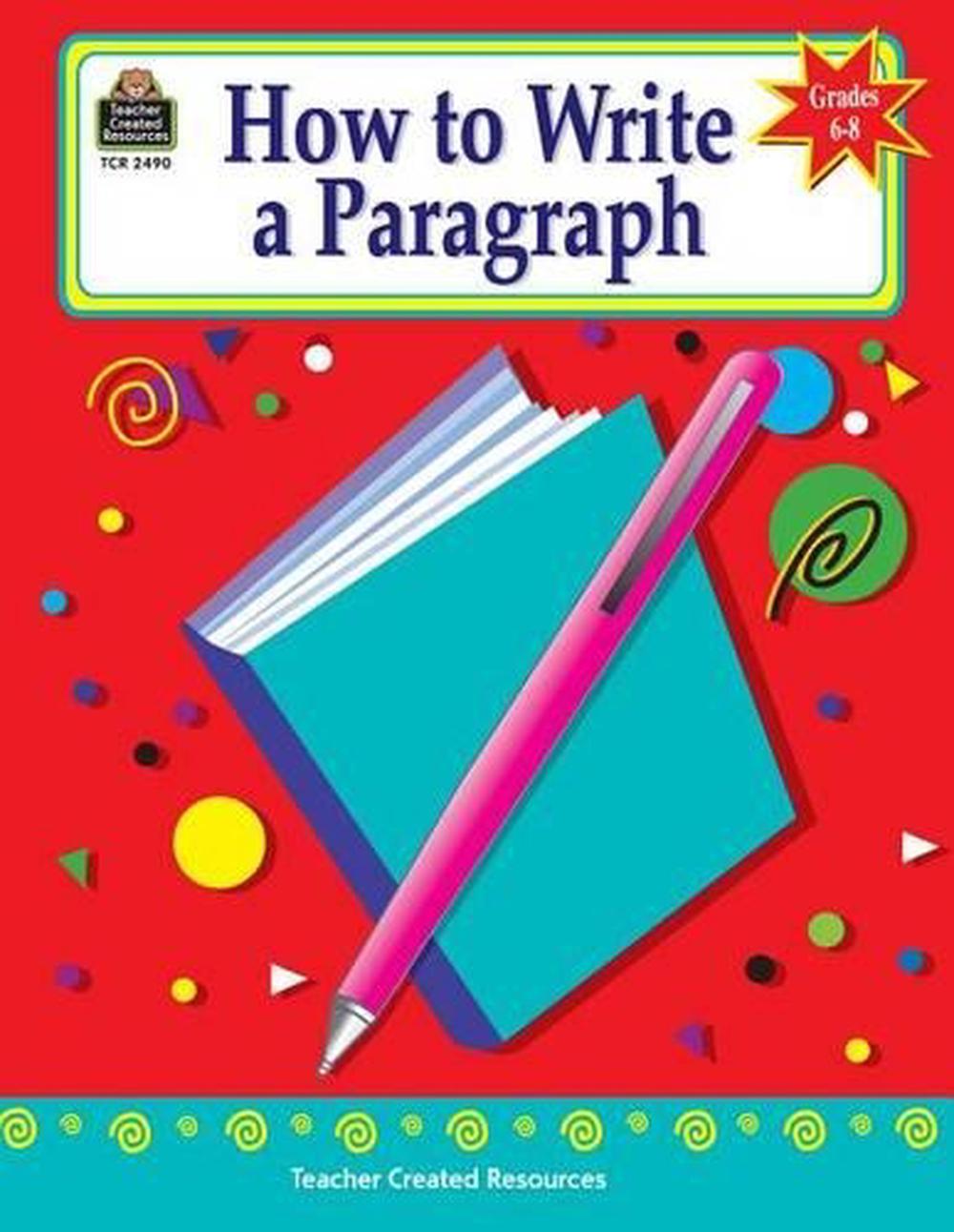 How to Write a Paragraph, Grades 6-8, 9781576904909