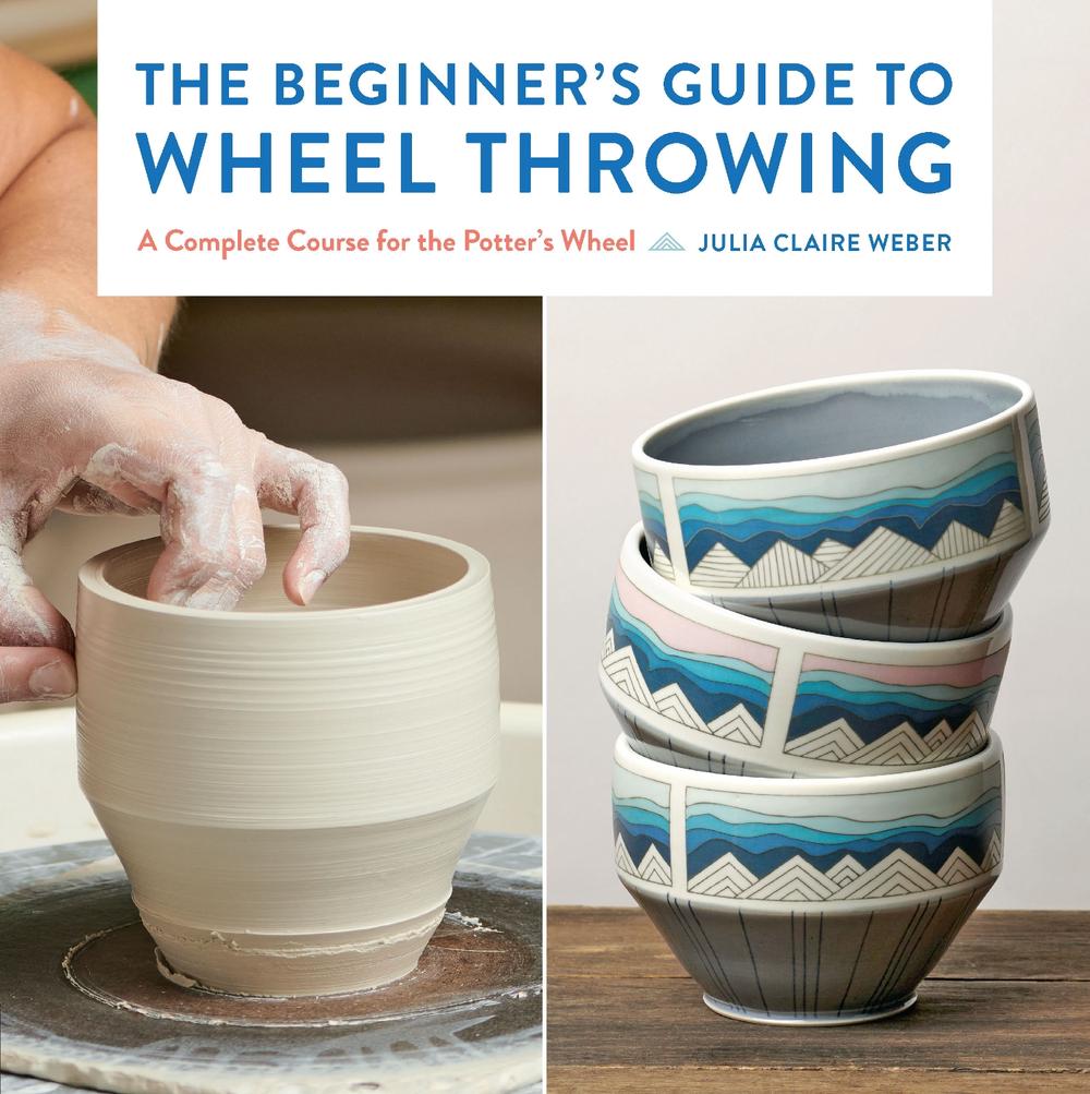 The Beginner's Guide to Wheel Throwing, 9781577156499
