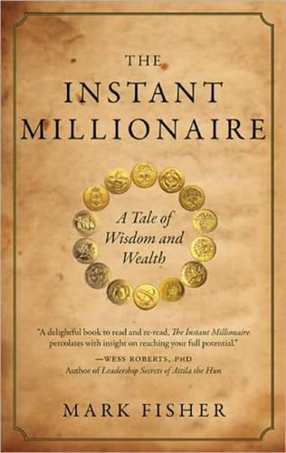 The Instant Millionaire A Tale of Wisdom and Wealth by Mark Fisher, Paperback, 9781577319344
