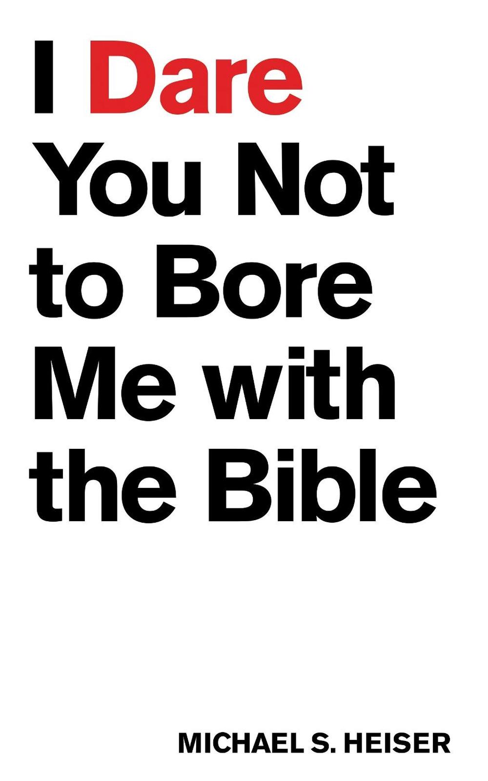 I Dare You Not to Bore Me with The Bible, 9781577995395