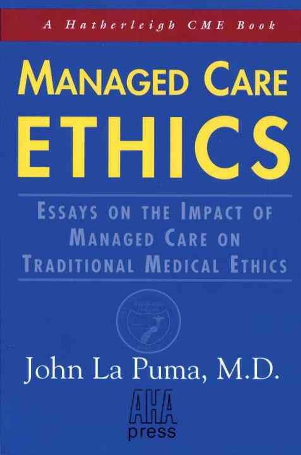 Managed Care Ethics by John LaPuma - ISBN: 9781578260126