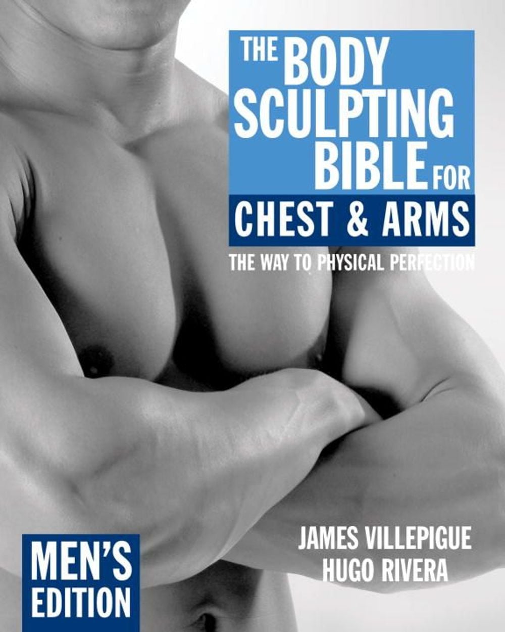 The Body Sculpting Bible for Chest & Arms: Men's Edition by James Villepigue - ISBN: 9781578262120