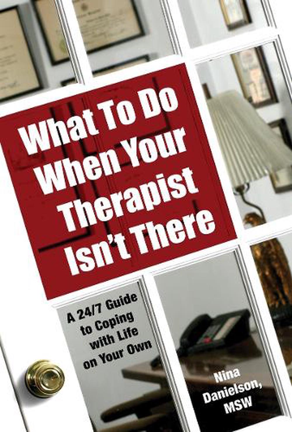 What To Do When Your Therapist Isn't There by Nina Danielson - ISBN: 9781578262267