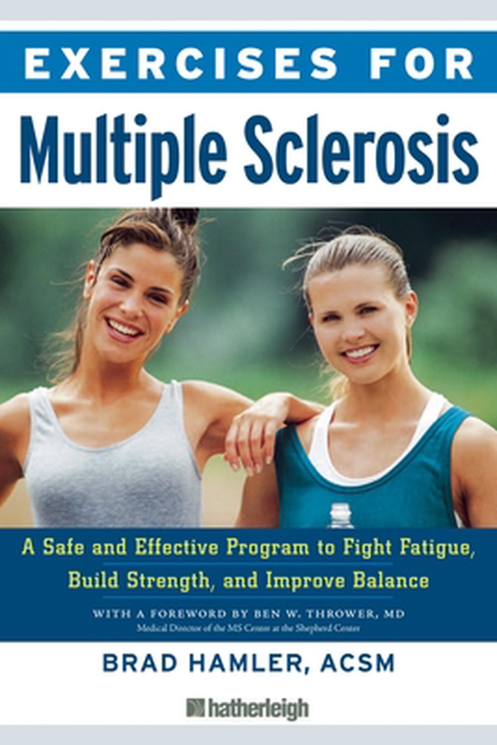 Exercises for Multiple Sclerosis A Safe and Effective Program to Fight