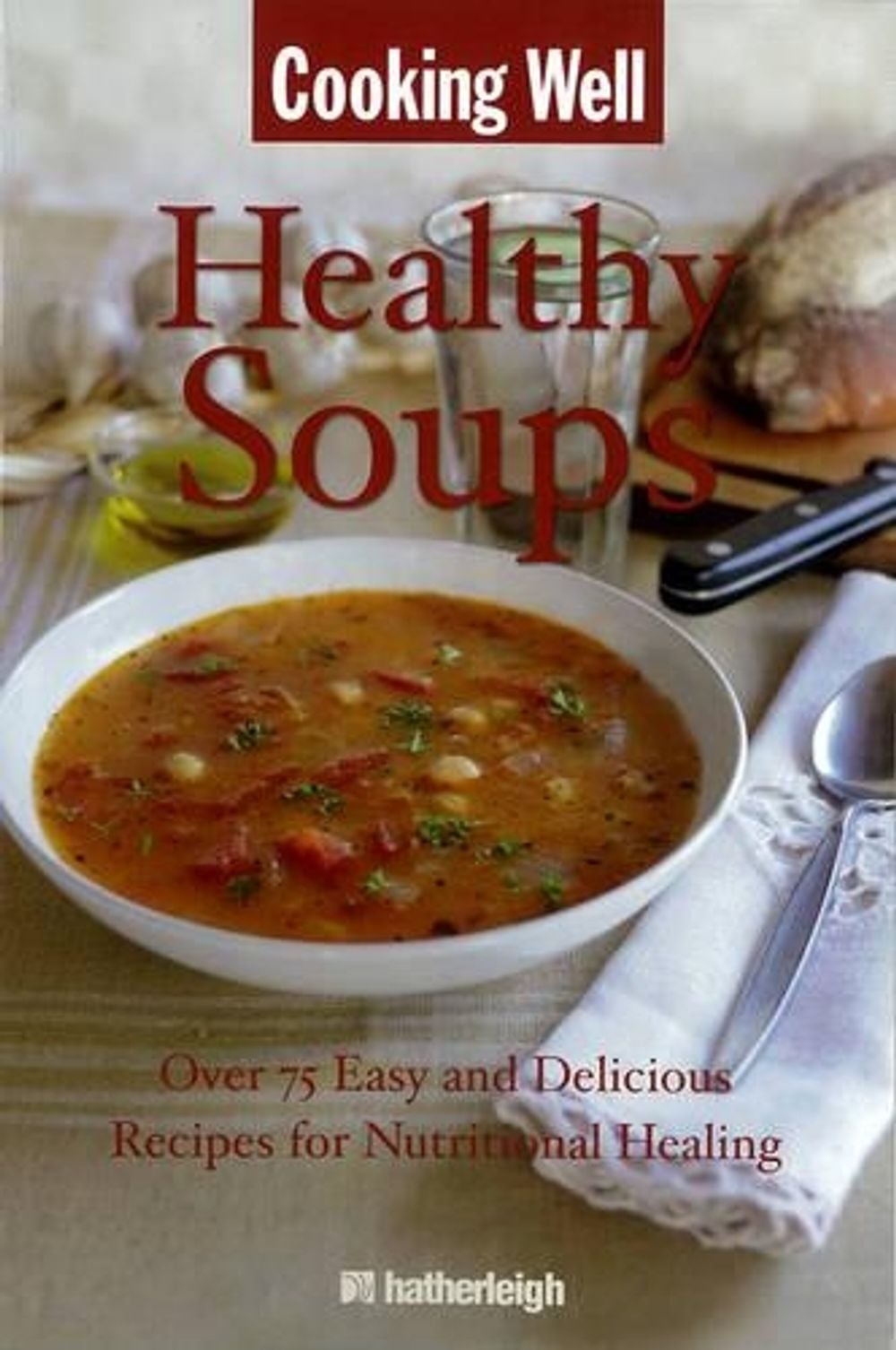 Cooking Well: Healthy Soups by Anna Krusinski - ISBN: 9781578263714