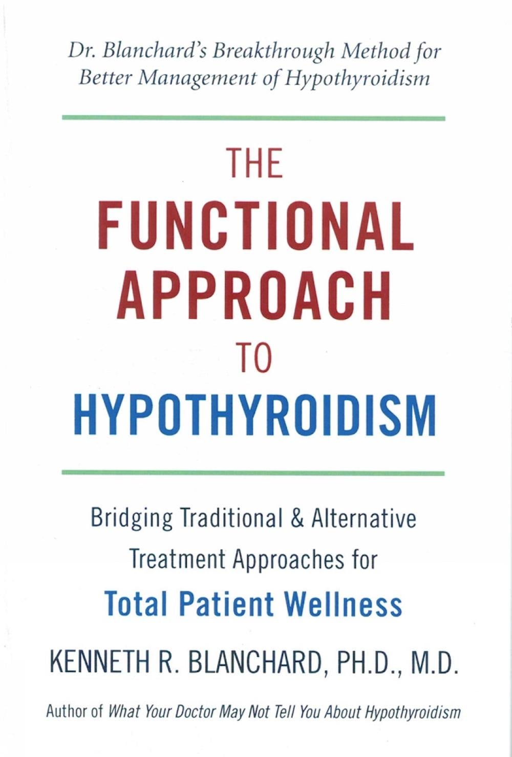 The Functional Approach to Hypothyroidism by Ken Blanchard - ISBN: 9781578263875