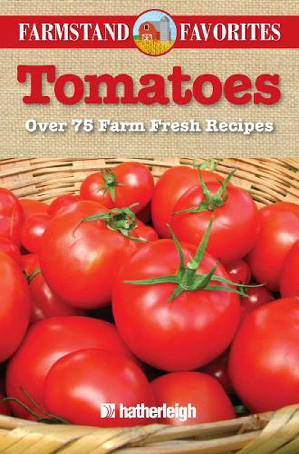 Tomatoes: Farmstand Favorites by Anna Krusinski - ISBN: 9781578264117