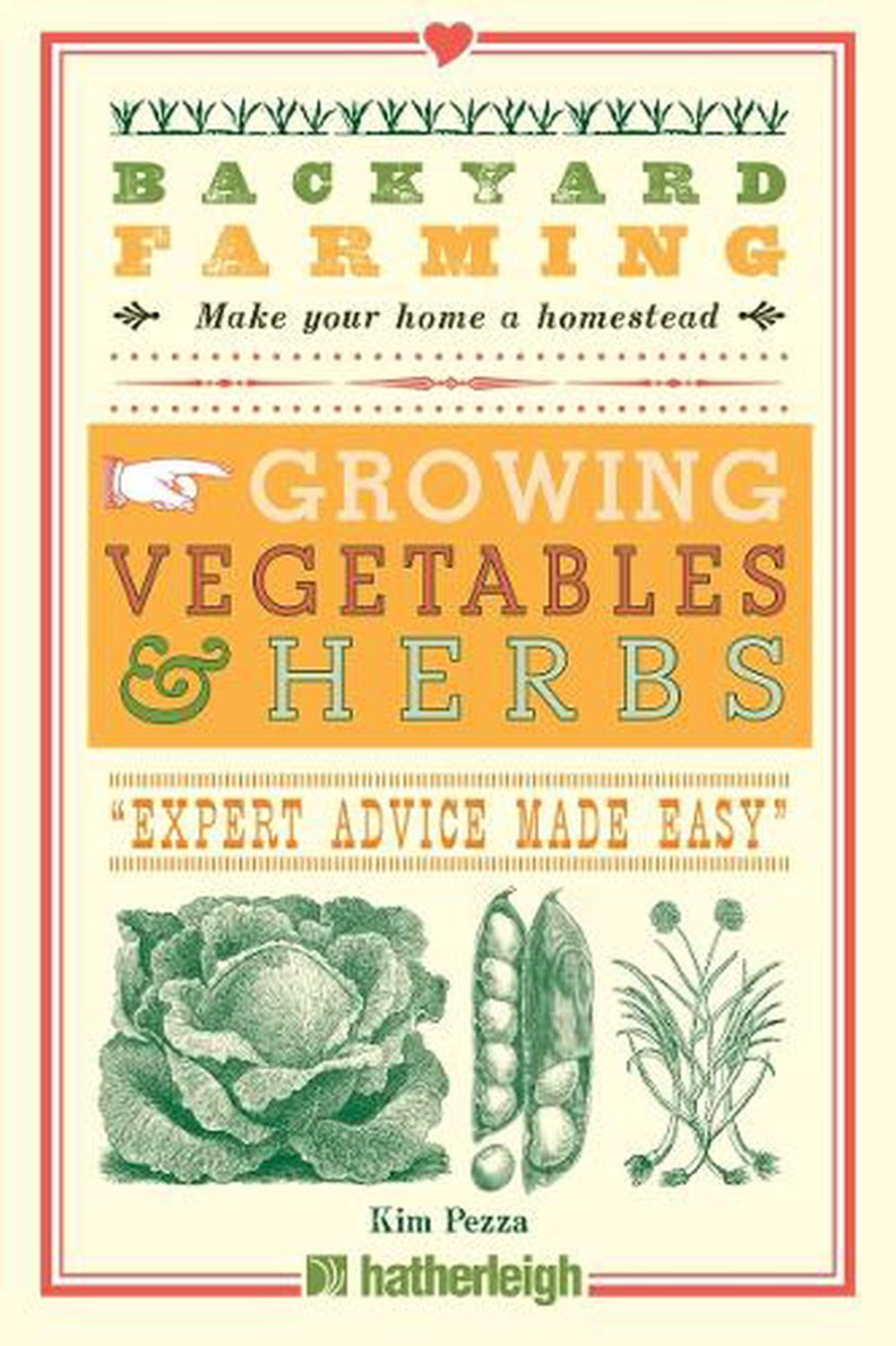 Backyard Farming: Growing Vegetables & Herbs by Kim Pezza - ISBN: 9781578264599