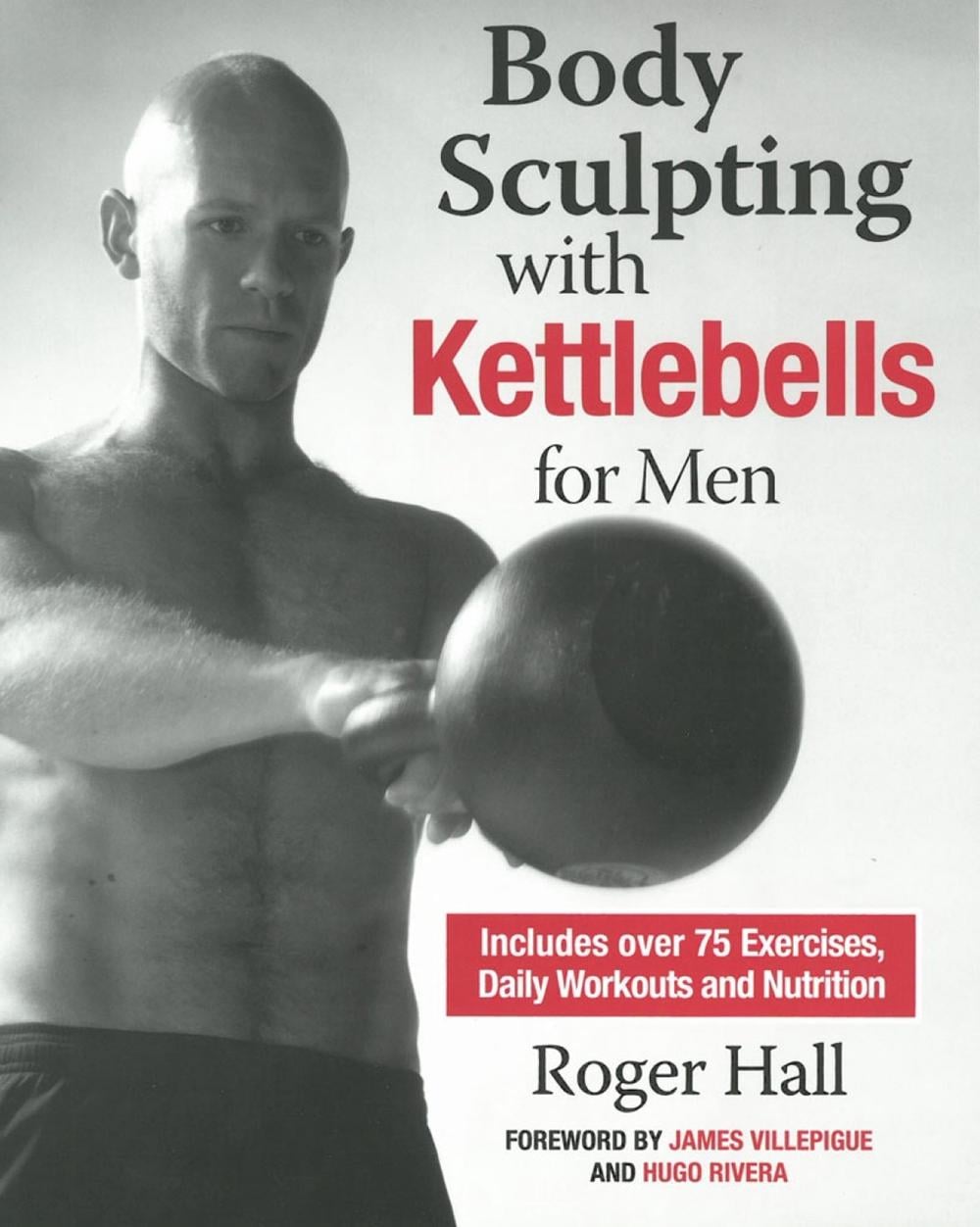 Body Sculpting with Kettlebells for Men by Roger Hall - ISBN: 9781578264780