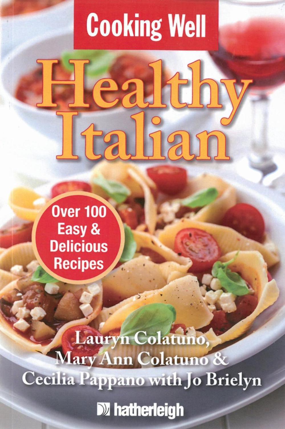 Cooking Well: Healthy Italian by Lauryn Colatuno - ISBN: 9781578264827