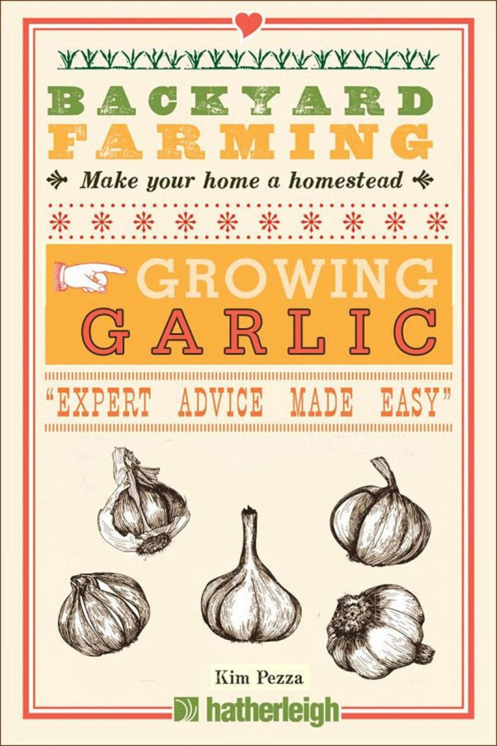 Backyard Farming: Growing Garlic by Kim Pezza - ISBN: 9781578265084