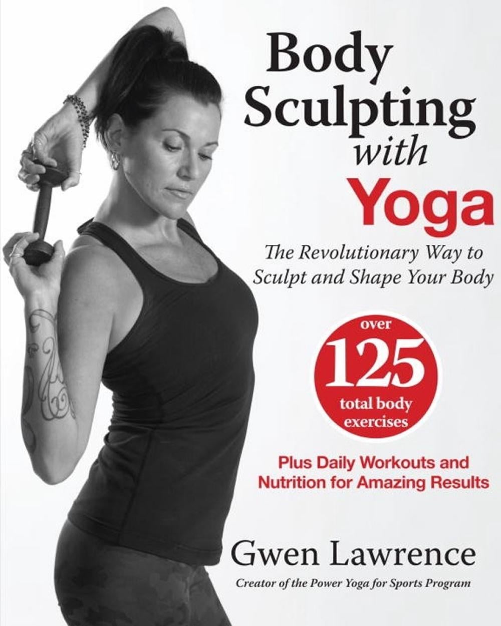 Body Sculpting with Yoga by Gwen Lawrence - ISBN: 9781578265268