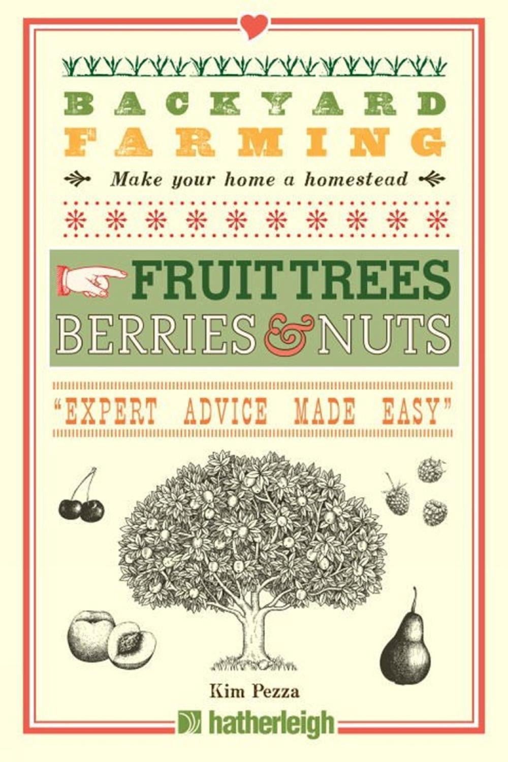 Backyard Farming: Fruit Trees, Berries & Nuts by Kim Pezza - ISBN: 9781578265329