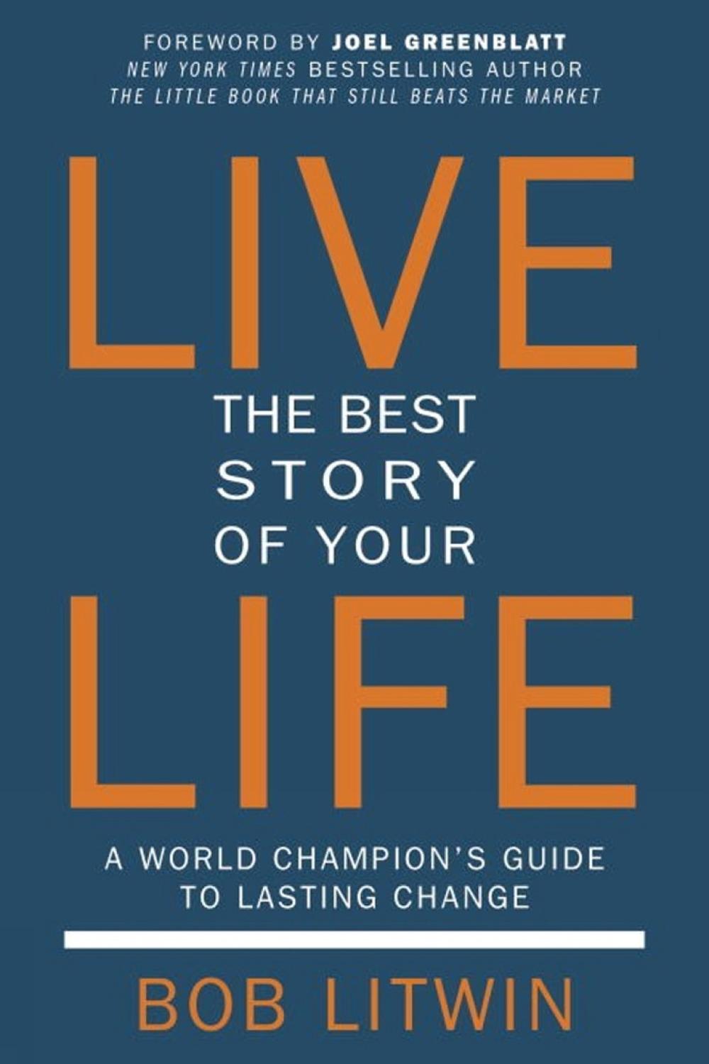 Live The Best Story of Your Life by Bob Litwin - ISBN: 9781578266326