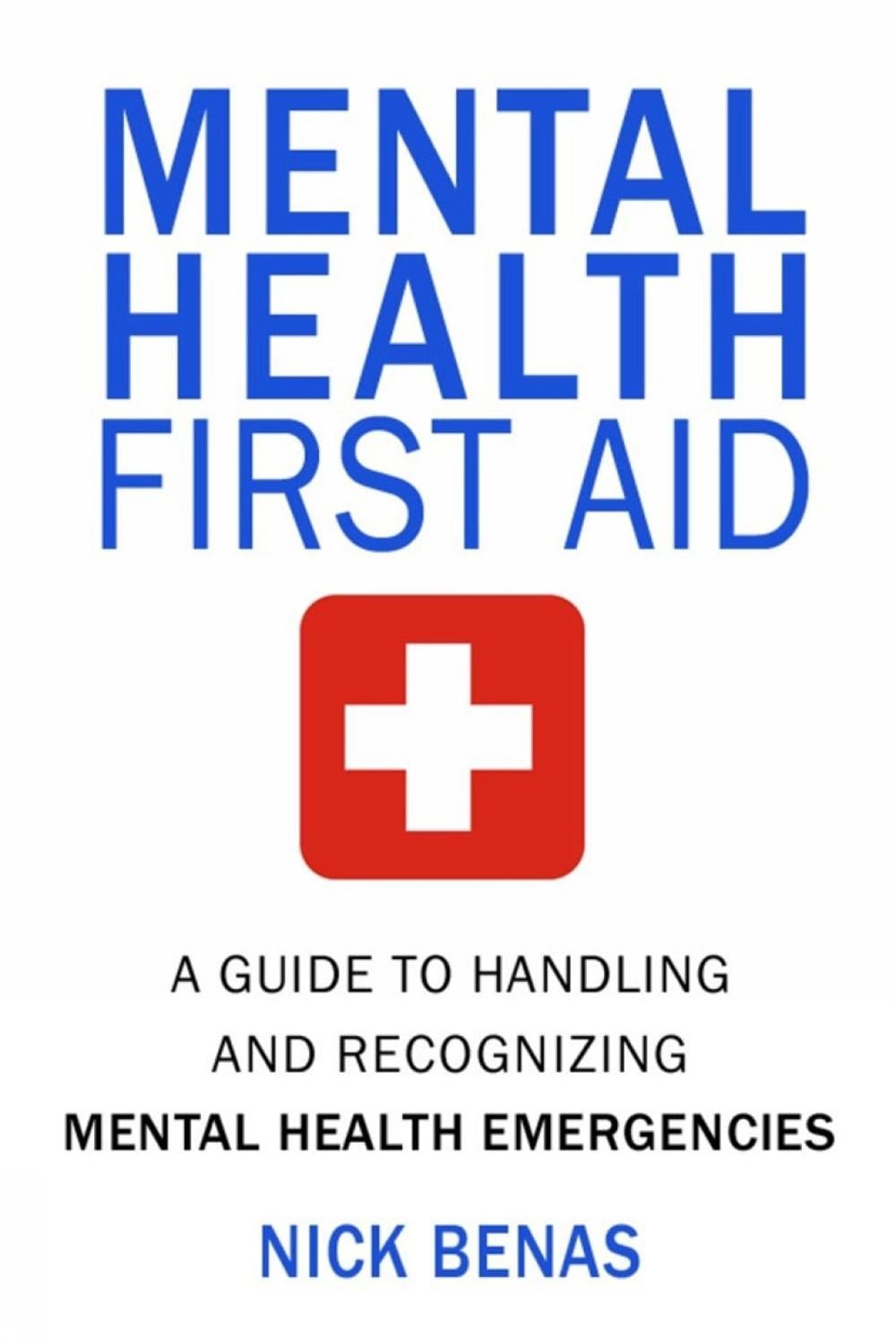 Mental Health First Aid by Nick Benas - ISBN: 9781578266746