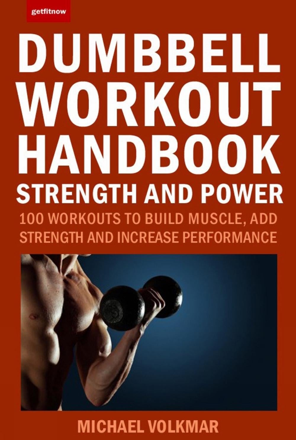 The Dumbbell Workout Handbook: Strength and Power by Michael Volkmar - ISBN: 9781578267743