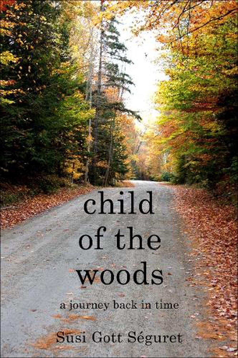 Child of the Woods by Susi Gott Seguret - ISBN: 9781578267903