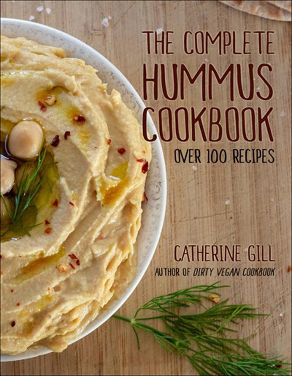 The Complete Hummus Cookbook by Catherine Gill - ISBN: 9781578268207
