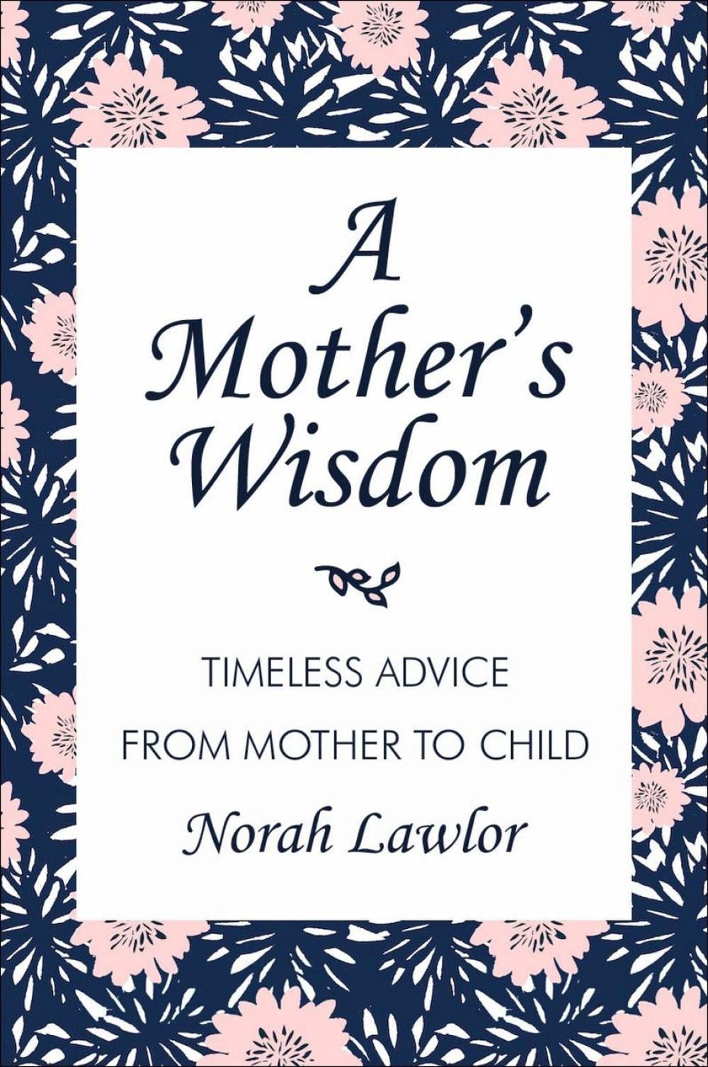 A Mother's Wisdom by Norah Lawlor - ISBN: 9781578268412