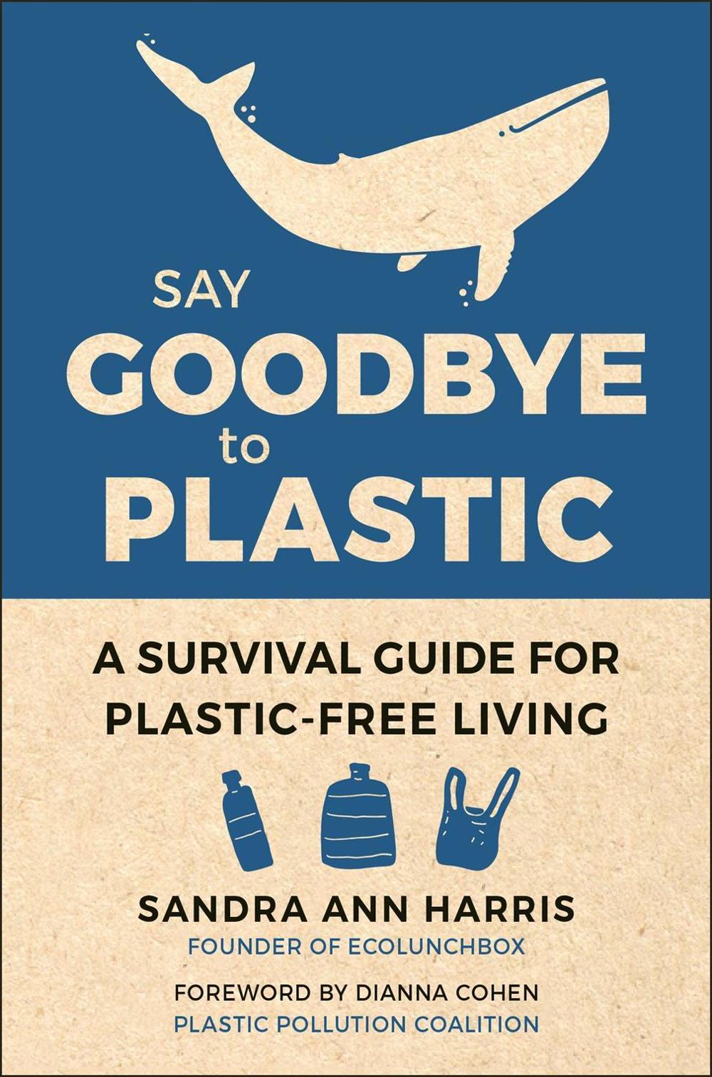 Say Goodbye to Plastic by Sandra Ann Harris - ISBN: 9781578268603
