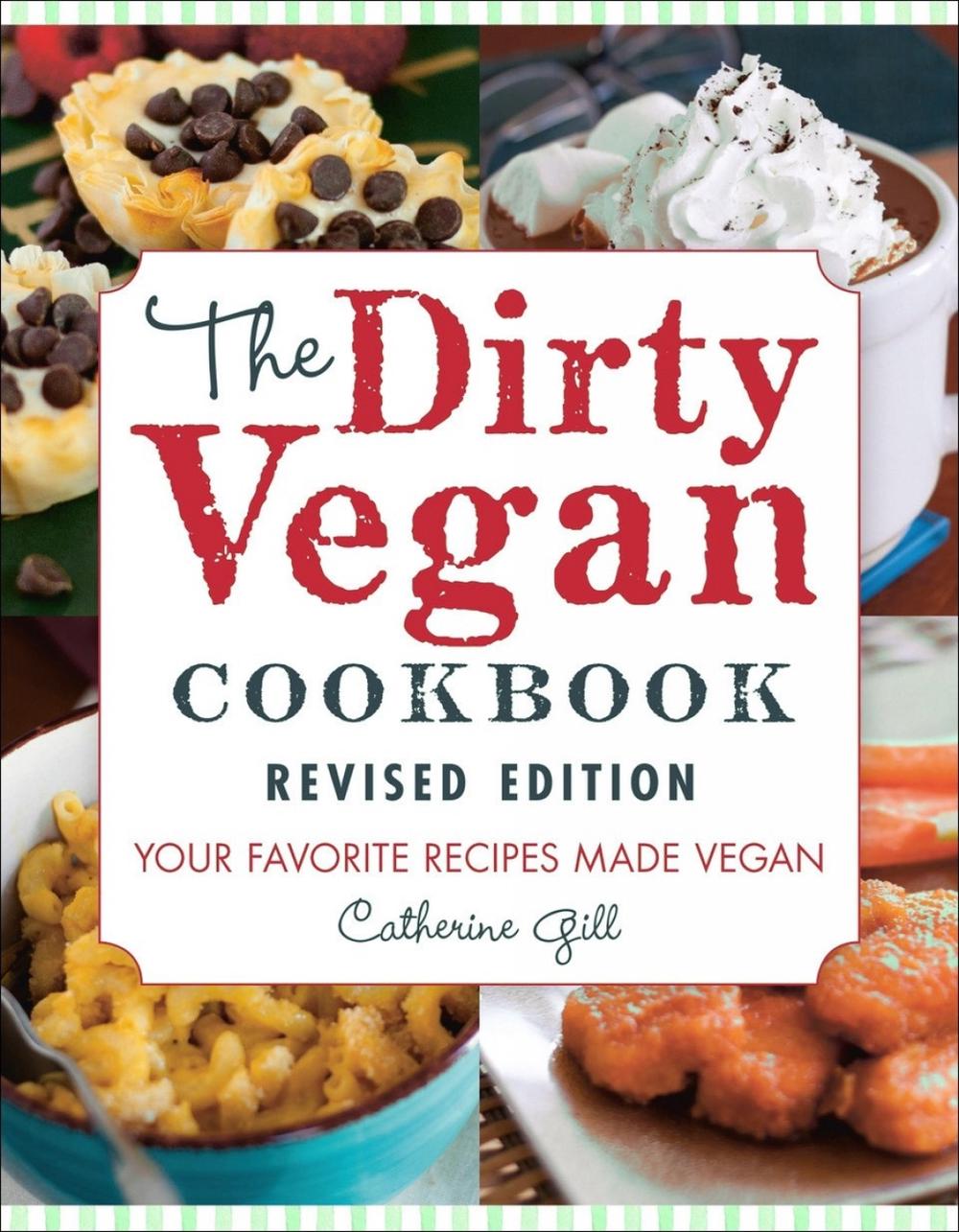 The Dirty Vegan Cookbook, Revised Edition by Catherine Gill - ISBN: 9781578268719