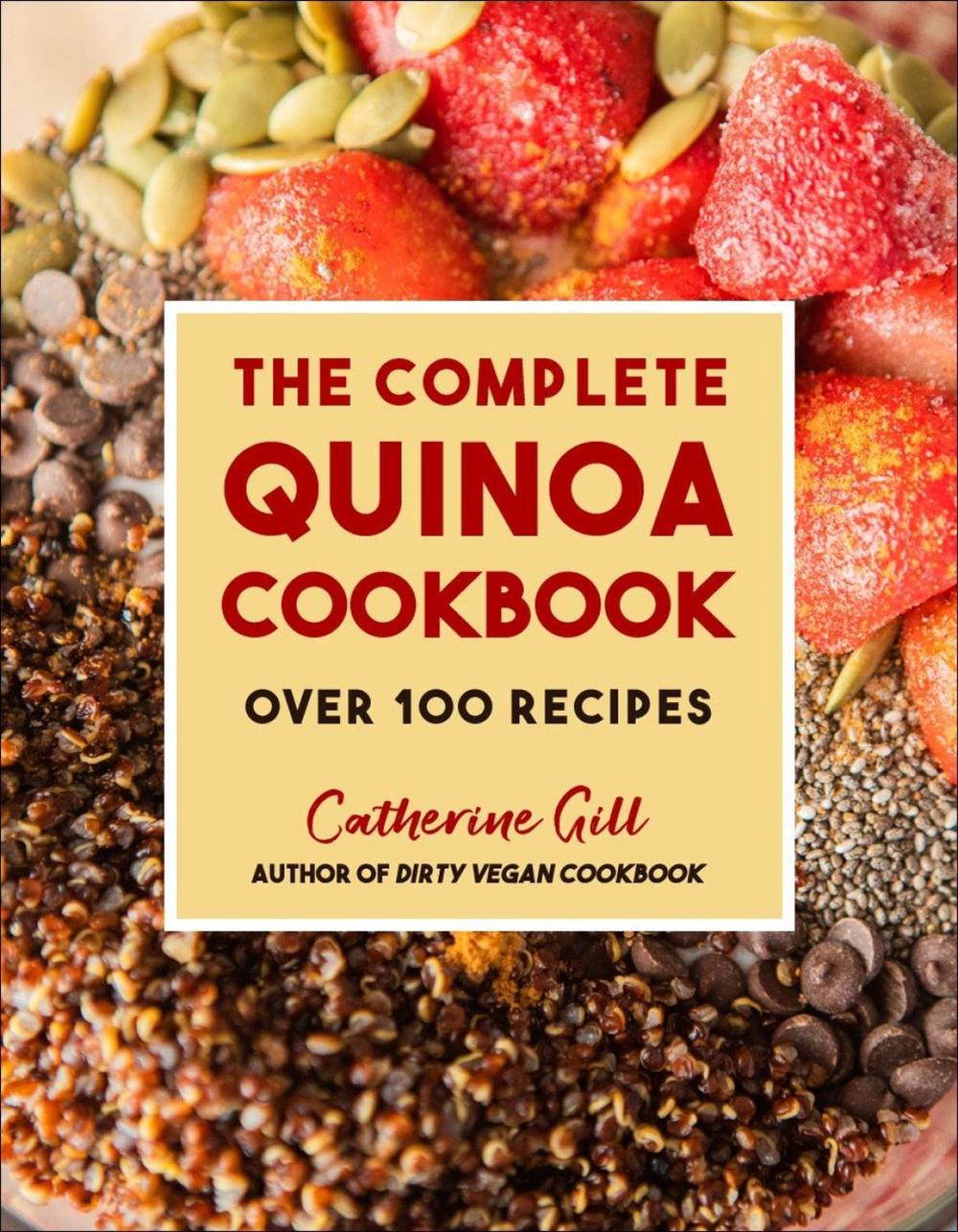 The Complete Quinoa Cookbook by Catherine Gill - ISBN: 9781578268832