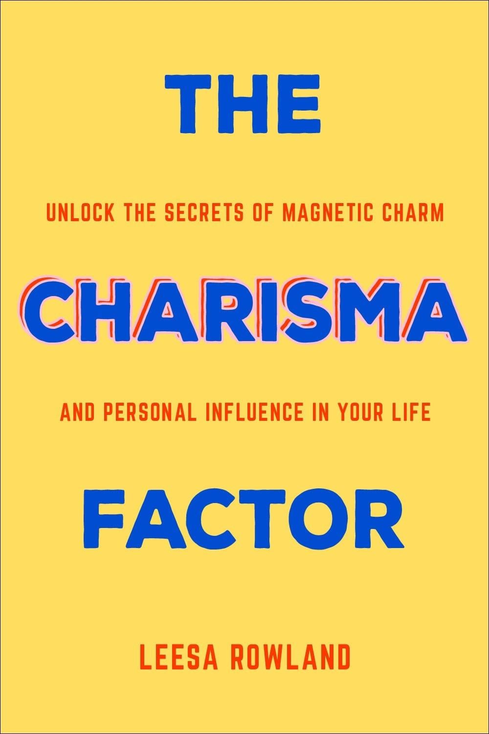 The Charisma Factor by Leesa Rowland - ISBN: 9781578268979