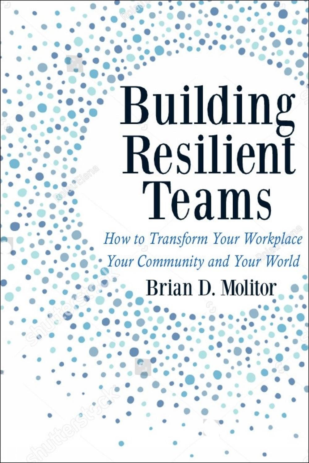 Building Resilient Teams by Brian Molitor - ISBN: 9781578269402