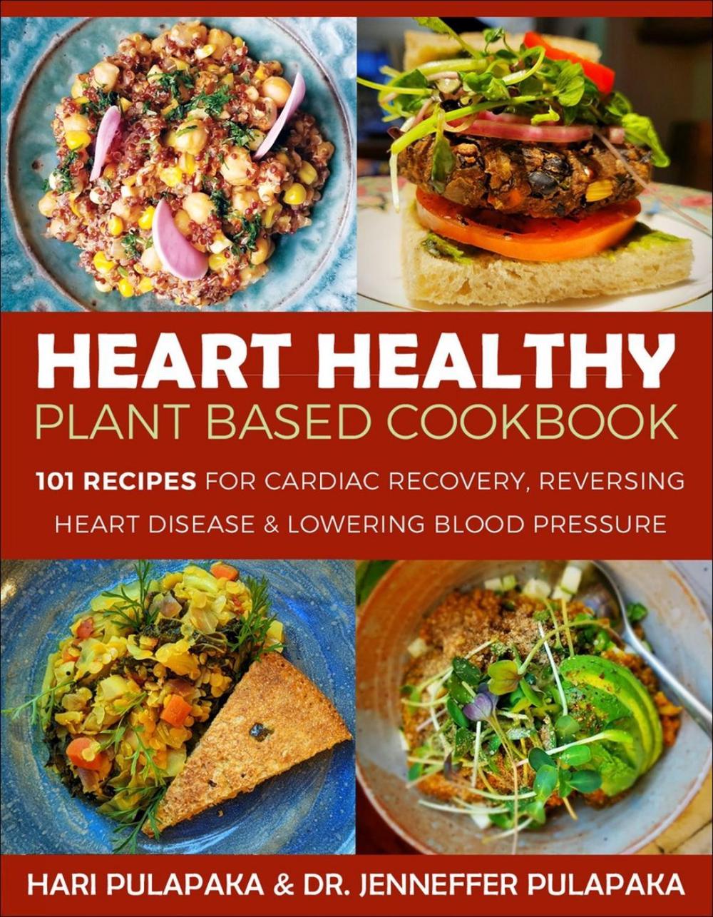 The Heart Healthy Plant-Based Cookbook by Hari Pulapaka - ISBN: 9781578269518
