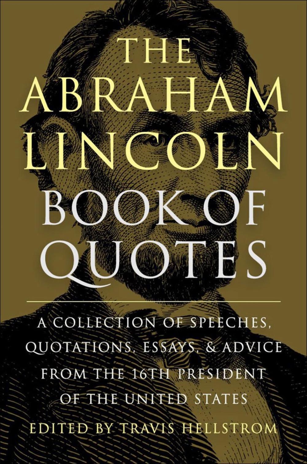 The Abraham Lincoln Book of Quotes by Travis Hellstrom - ISBN: 9781578269709