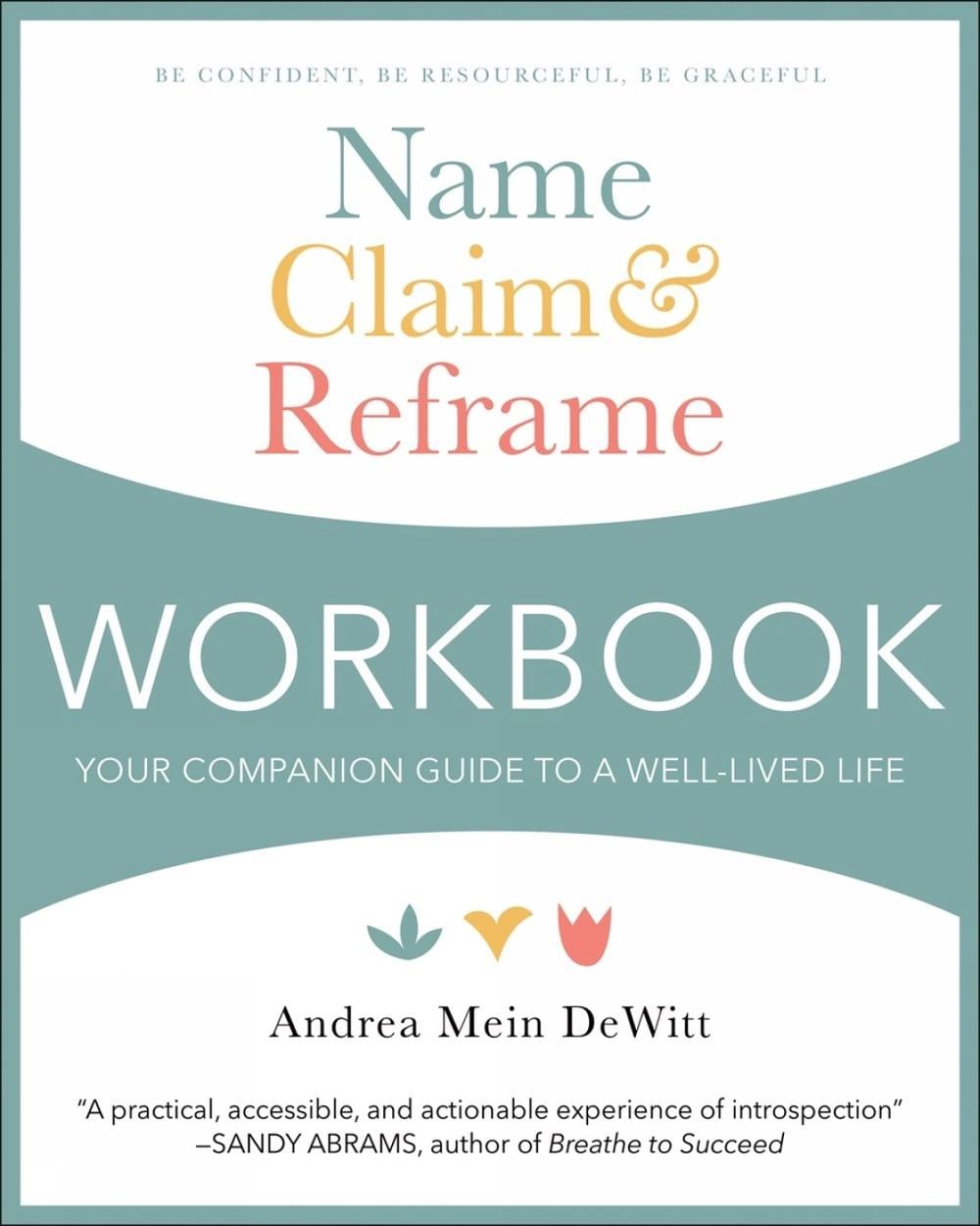Name, Claim & Reframe Workbook by Andrea Mein Dewitt - ISBN: 9781578269969