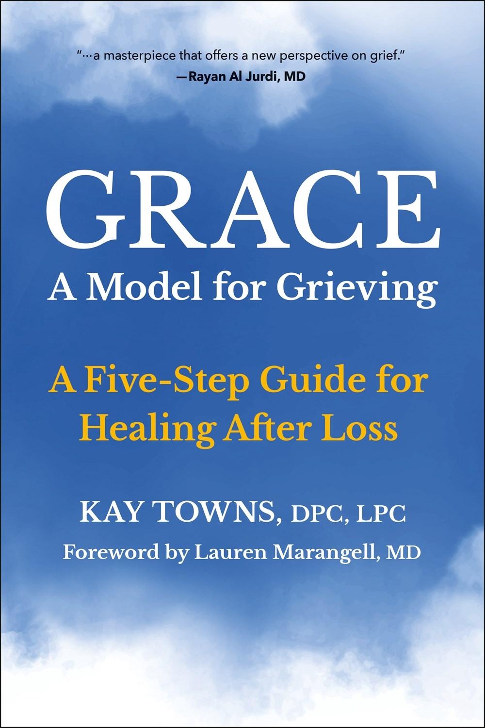 GRACE: A Model for Grieving by Kay Towns - ISBN: 9781578269976