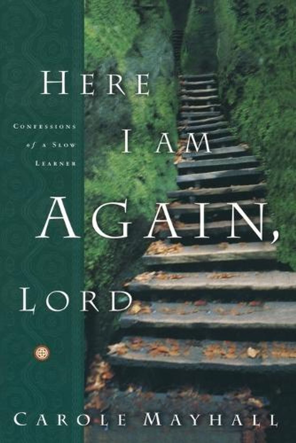 Here I Am Again Lord by Carole Mayhall - ISBN: 9781578562633