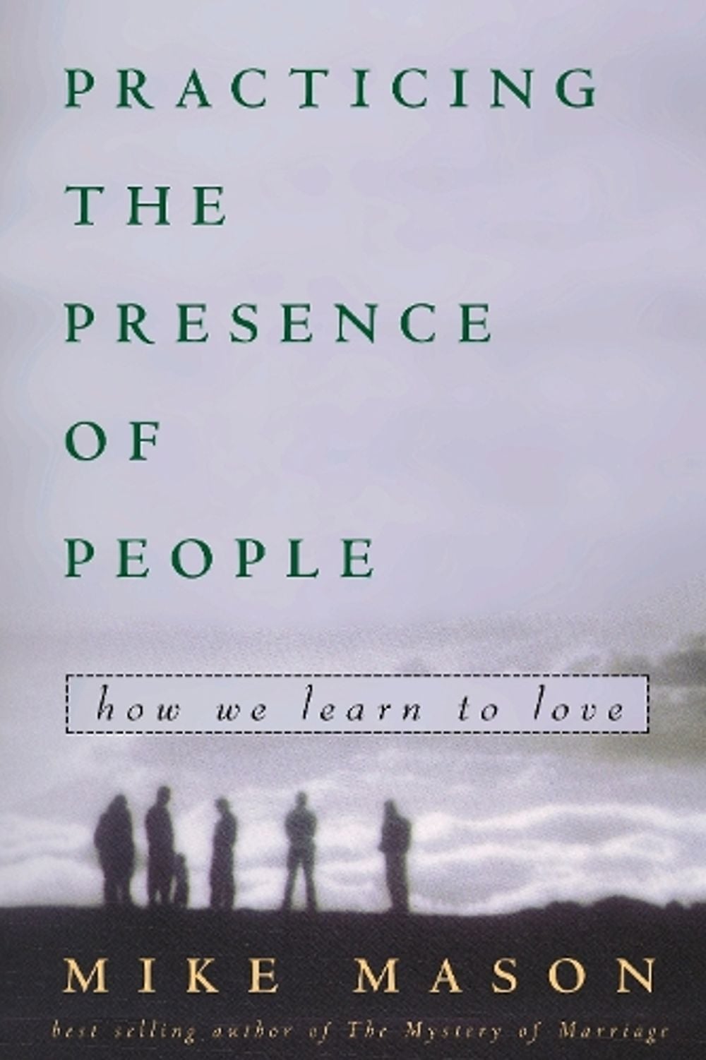 Practicing the Presence of People by Mike Mason - ISBN: 9781578562657