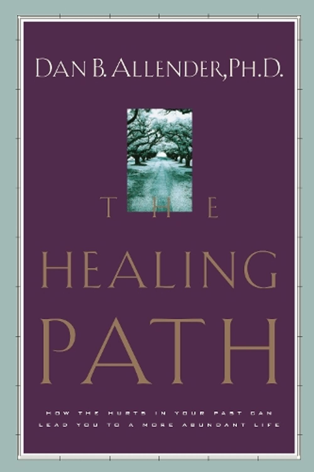 The Healing Path by Dan Allender - ISBN: 9781578563913
