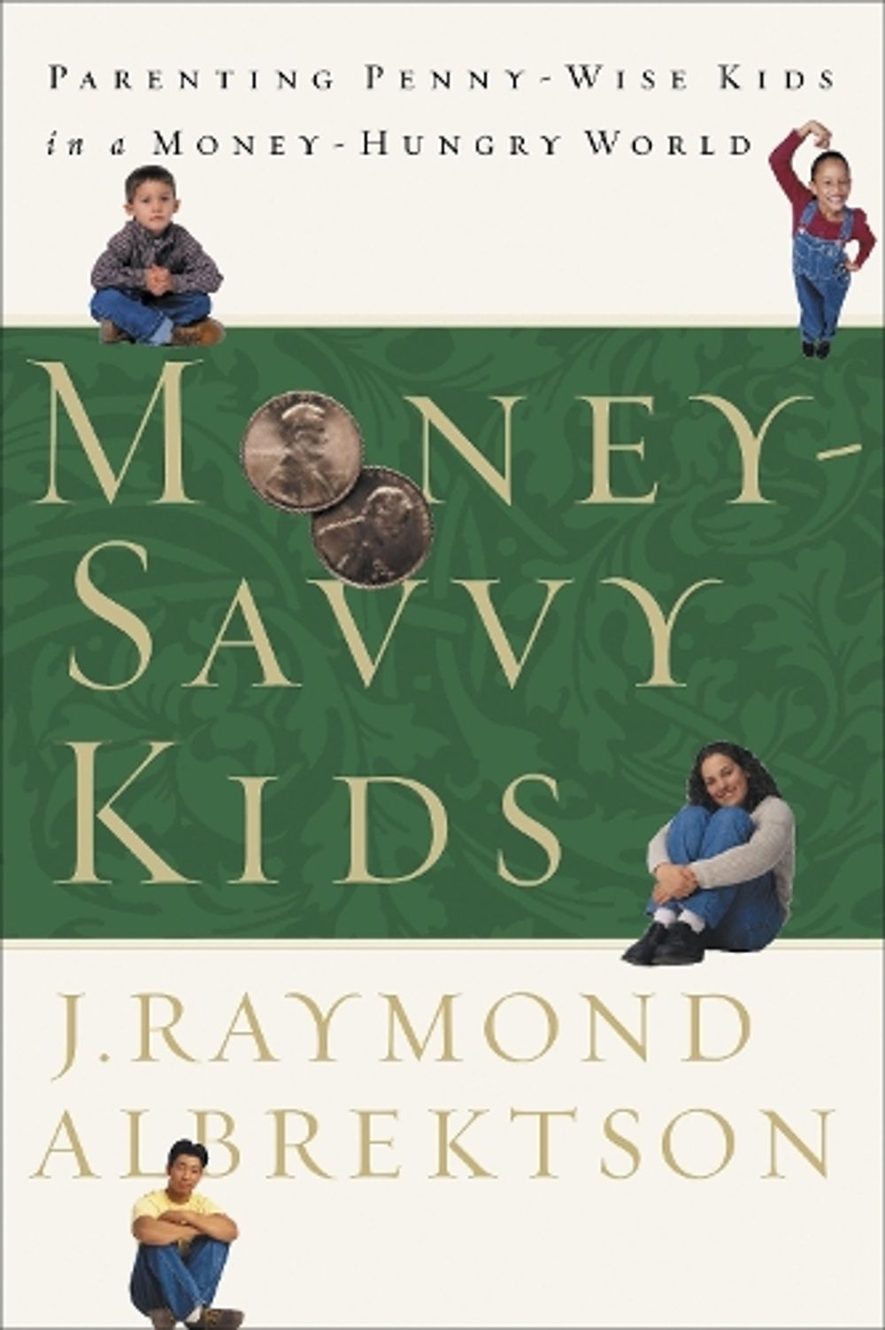 Money-Savvy Kids by J. Raymond Albrektson - ISBN: 9781578564262