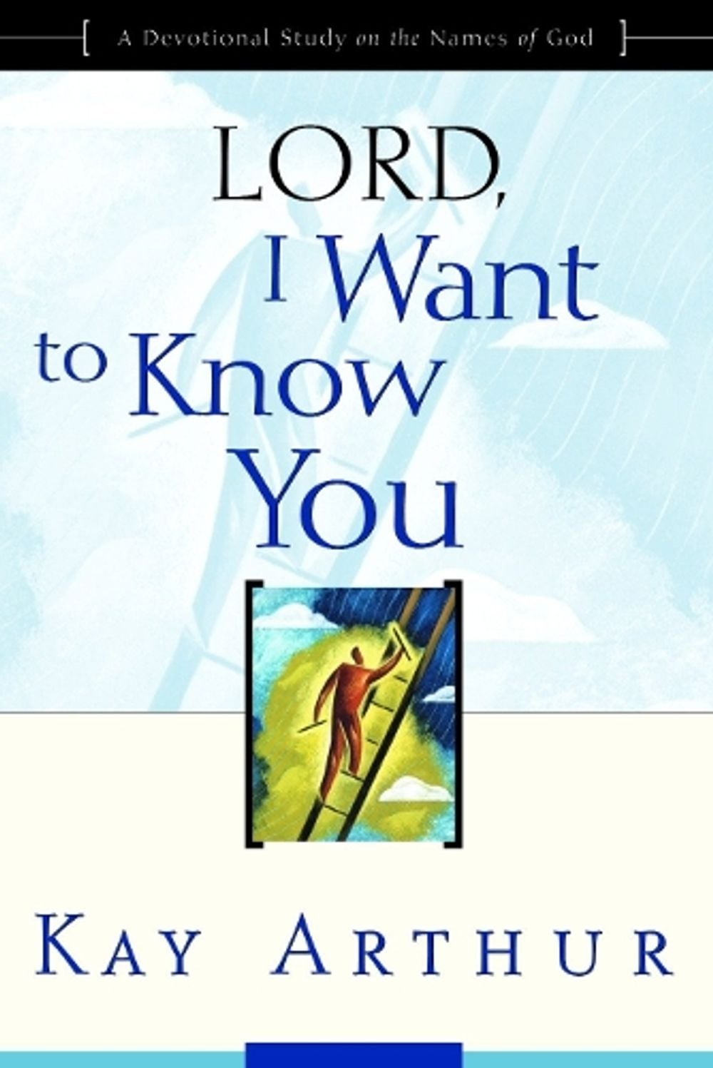 Lord, I Want to Know You by Kay Arthur - ISBN: 9781578564392