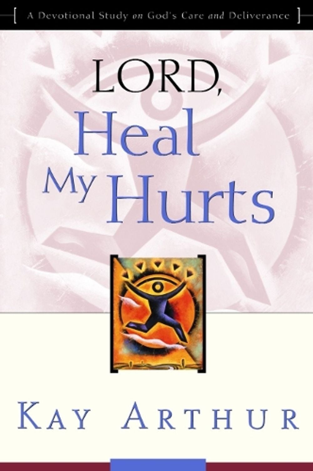 Lord, Heal My Hurts by Kay Arthur - ISBN: 9781578564408