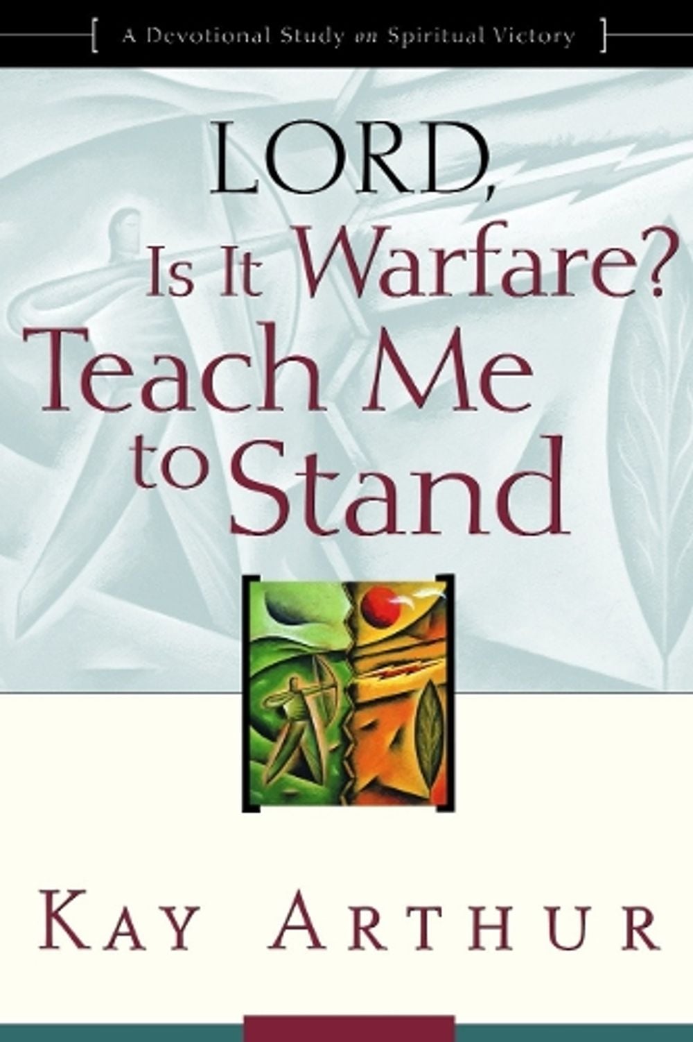Lord, is it Warfare? Teach Me to Stand by Kay Arthur - ISBN: 9781578564422