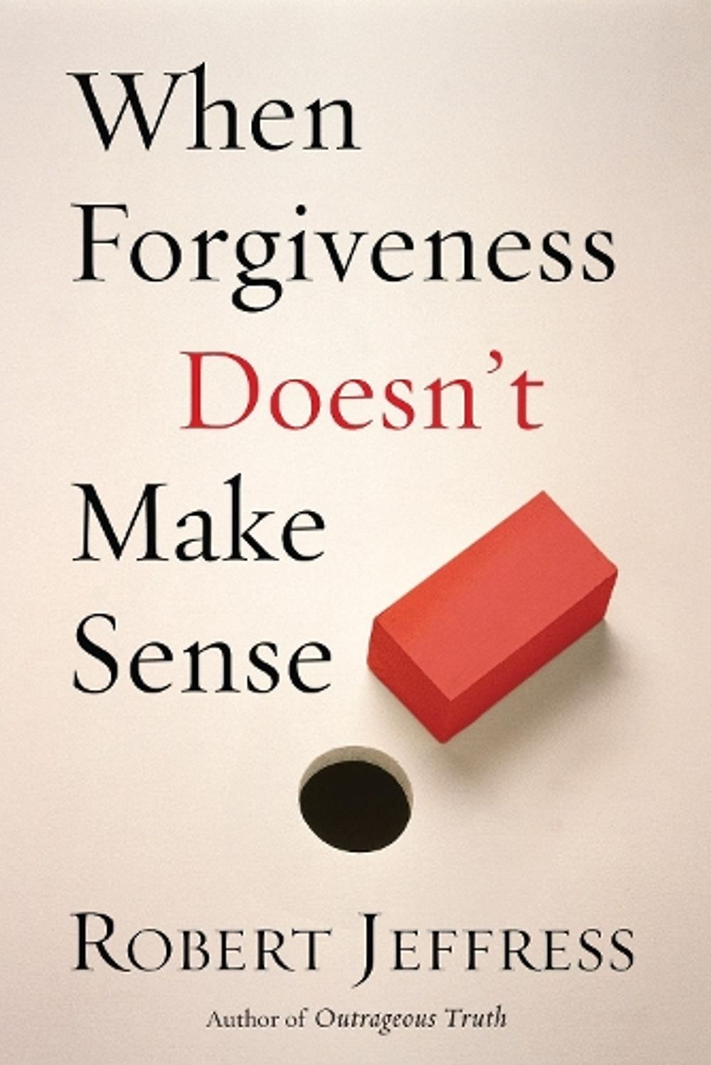 When Forgiveness Doesn't Make Sense by Robert Jeffress - ISBN: 9781578564644